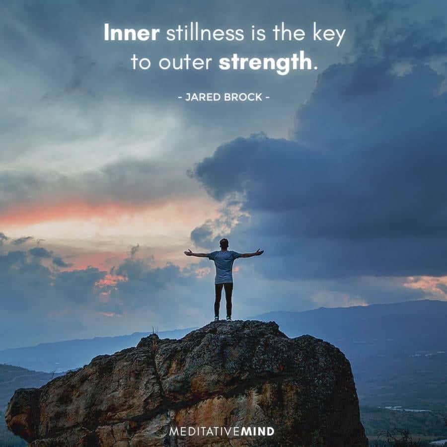 - Inner stillness is the key to outer strength - Meditative Mind
